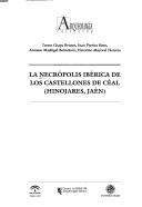 Cover of: La necropolis iberica de Los Castellones de Ceal (Hinojares, Jaen) (Arqueologia coleccion)