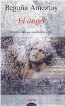 Cover of: El ángel by Begoña Ameztoy