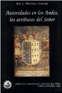 Autoridades en los Andes : los atributos del señor by José Luis Martínez Cereceda