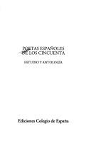 Cover of: Poetas españoles de los cincuenta: estudio y antología