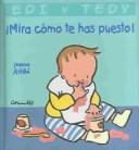 Cover of: Mira como te has puesto! (Edi Y Tedy)