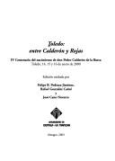 Cover of: Toledo, entre Calderón y Rojas: IV Centenario del nacimiento de don Pedro Calderón de la Barca : Toledo, 14, 15 y 16 de enero de 2000