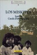 Cover of: Los Miskitos: Institut Catala d'Antropologia (Problemas internacionales)