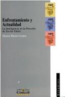Cover of: Enfrentamiento y actualidad: la inteligencia en la filosofía de Xavier Zubiri