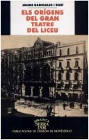 Cover of: Els origens del gran Teatre del Liceu (1837-1847): De la placa de Santa Anna a la Rambla: historia del Liceu Filharmonic d'Isabel II o Liceu Filodramatic de Barcelona (Biblioteca Serra d'Or)