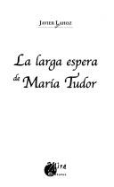 Cover of: Larga Espera de Maria Tudor (Centro Buendia)