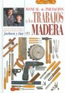 Cover of: Manual De Iniciacion A Los Trabajos En Madera / Woodworking for Beginners: What Every First-time Woodworker Needs to Know from the Experts