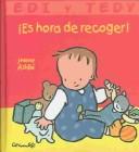 Cover of: Es hora de recoger! (Edi Y Tedy) by Jeanne Ashbe, Ana Coll-Vinent