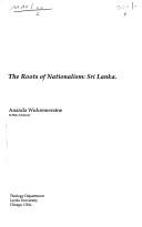 Cover of: The roots of nationalism by Ananda Wickremeratne, Paul Griffiths, Ananda Wickremeratne