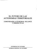 Cover of: El Futuro de las autonomias territoriales: Comunidades autonomas  by Eliseo Aja