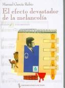 Cover of: El efecto devastador de la melancolía by Manuel García Rubio