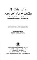 Cover of: A tale of a son of the Buddha by Orukmāṅkulamē Candana