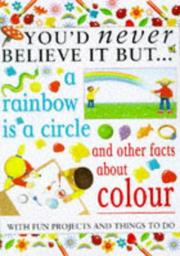 Cover of: You'd Never Believe It But a Rainbow Is a Circle (You'd Never Believe It But)