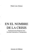 Cover of: En el nombre de la crisis by Pedro Luis Alonso