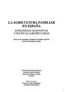 Cover of: La agricultura familiar en España: estrategias adaptativas y políticas agropecuarias