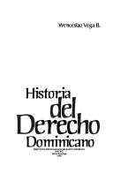 Historia del derecho dominicano by Wenceslao Vega B.