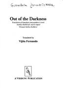 Cover of: Out of the Darkness ; Translation of Gunadasa Amarasekara's Novel 'Asathya Kathawak' and its Sequel 'Premaye Sathya Kathawa'