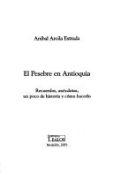 Cover of: El Pesebre En Antioquia: Recuerdos, Anecdotas, Un Poco de Historia y Como Hacerlo