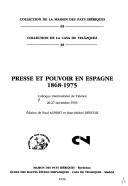 Cover of: Presse et pouvoir en Espagne, 1868-1975: Colloque international de Talence, 26-27 novembre, 1993 (Collection de la Maison des pays iberiques)