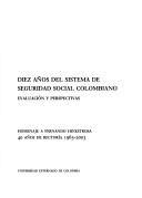 Cover of: Diez A~nos del Sistema de Seguridad Social Colombiano: Evaluacion y Perspectivas: Homenaje a Fernando Hinestrosa, 40 A~nos de Rectoria, 1963-2003