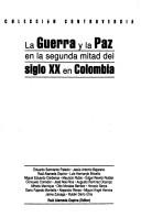 Cover of: La guerra y la paz en la segunda mitad del siglo XX en Colombia by Eduardo Sarmiento Palacio