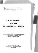 Cover of: La pastoral social en America Latina: Documentos del Encuentro de Presidentes y Secretarios de Pastoral Social de America Latina : (Bogota, 12-17 sptbre. 1986) (Documentos CELAM)