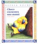Cover of: Choco Encuentra Una Mama