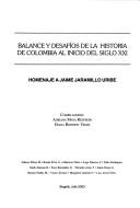 Cover of: Balance y desafíos de la historia de Colombia al inicio del siglo XXI: homenaje a Jaime Jaramillo Uribe