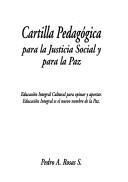 Cover of: Cartilla pedagógica para la justicia social y para la paz: educación integral cultura para opinar y aportar : educación integral es el nuevo nombre de la paz