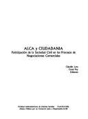 Cover of: ALCA y ciudadania: Participacion de la sociedad civil en los procesos de negociaciones comerciales