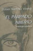 Cover of: El párpado abierto by Rubén Martínez Villena