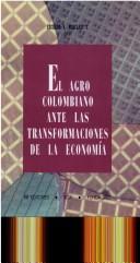 Cover of: El agro colombiano ante las transformaciones de la economía by Edgardo R. Moscardi C., editor.