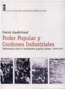 Cover of: Poder popular y cordones industriales: testimonios sobre el movimiento popular urbano, 1970-1973