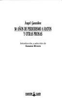 Cover of: 50 años de periodismo a ratos y otras prosas by Angel González