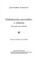 Cover of: Globalizacion, narcotrafico y violencia: Siete ensayos sobre Colombia (Coleccion Biografias y documentos)