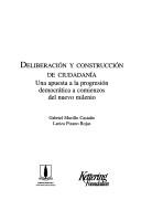 Cover of: Deliberación y construcción de ciudadanía: una apuesta a la progresión democrática a comienzos del nuevo milenio