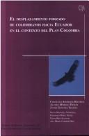 El desplazamiento forzado de colombianos hacia Ecuador en el contexto del Plan Colombia by Consuelo Ahumada