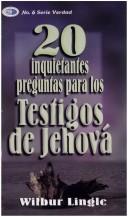 Cover of: 20 Inquietantes Preguntas Para los Testigos de Jehova / 20 Important Questions for Jehova's Witnesses