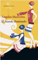 Cover of: El Mundo Iluminado by Ángeles Mastretta