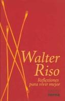 Cover of: Reflexiones Para Vivir Mejor/ Reflections for Better Living by Walter Riso