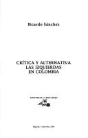 Cover of: Crítica y alternativa, las izquierdas en Colombia by Ricardo Sánchez