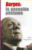 Cover of: Borges: La Posesion Postuma / the Posthumous Possession (Investigacion / Investigation)