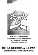 De la guerra a la paz by Seminario Internacional sobre Negociación de Conflictos Armados (1994 Leiva, Boyacá, Colombia)