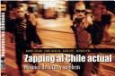 Cover of: Zapping al Chile actual: mosaico de luces y sombras