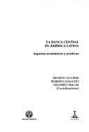Cover of: La banca central en America Latina: Aspectos economicos y juridicos (Oeconomica)