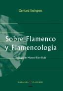 Cover of: Sobre flamenco y flamencología: (escritos escogidos 1988-1998)
