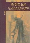 Cover of: Wifredo Lam: la cosecha de un brujo