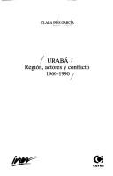 Cover of: Uraba: Region, actores y conflicto, 1960-1990 (Serie historia contemporanea y realidad nacional)