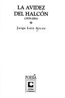 Cover of: La avidez del halcón, 1979-2001 by Jorge Luis Arcos