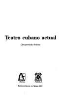 Cover of: Teatro cubano actual: obra premiada y finalistas